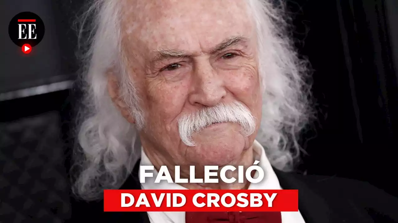 David Crosby, precursor y leyenda del folk-rock, muere a los 81 años