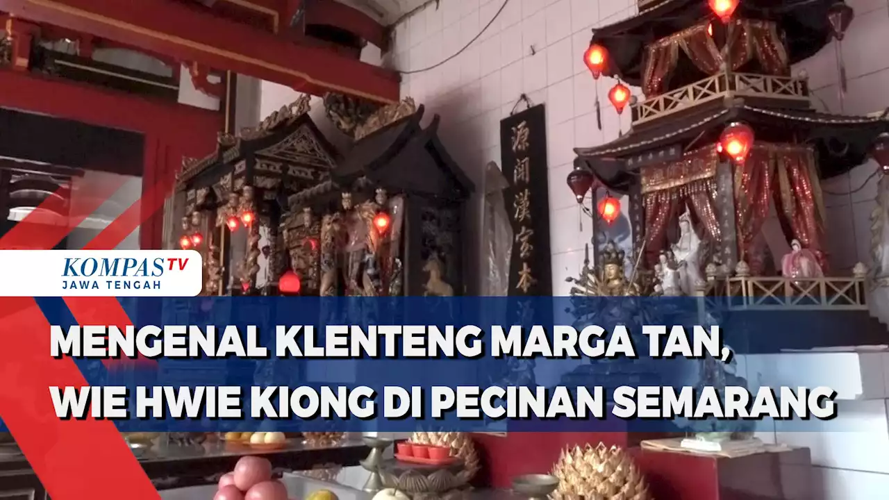 Mengenal Klenteng Marga Tan, Wie Hwie Kiong di Pecinan Semarang