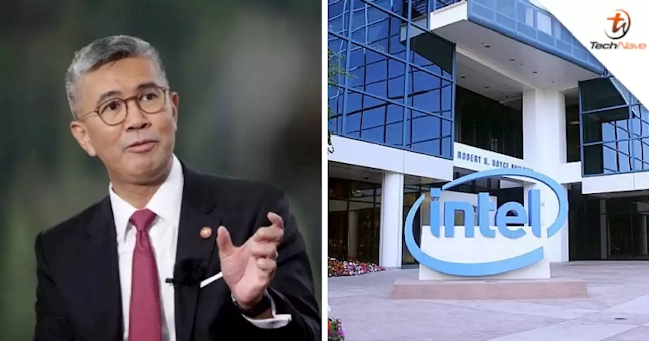 Tengku Zafrul: Intel to invest over RM30 billion to expand its operations in Malaysia | TechNave