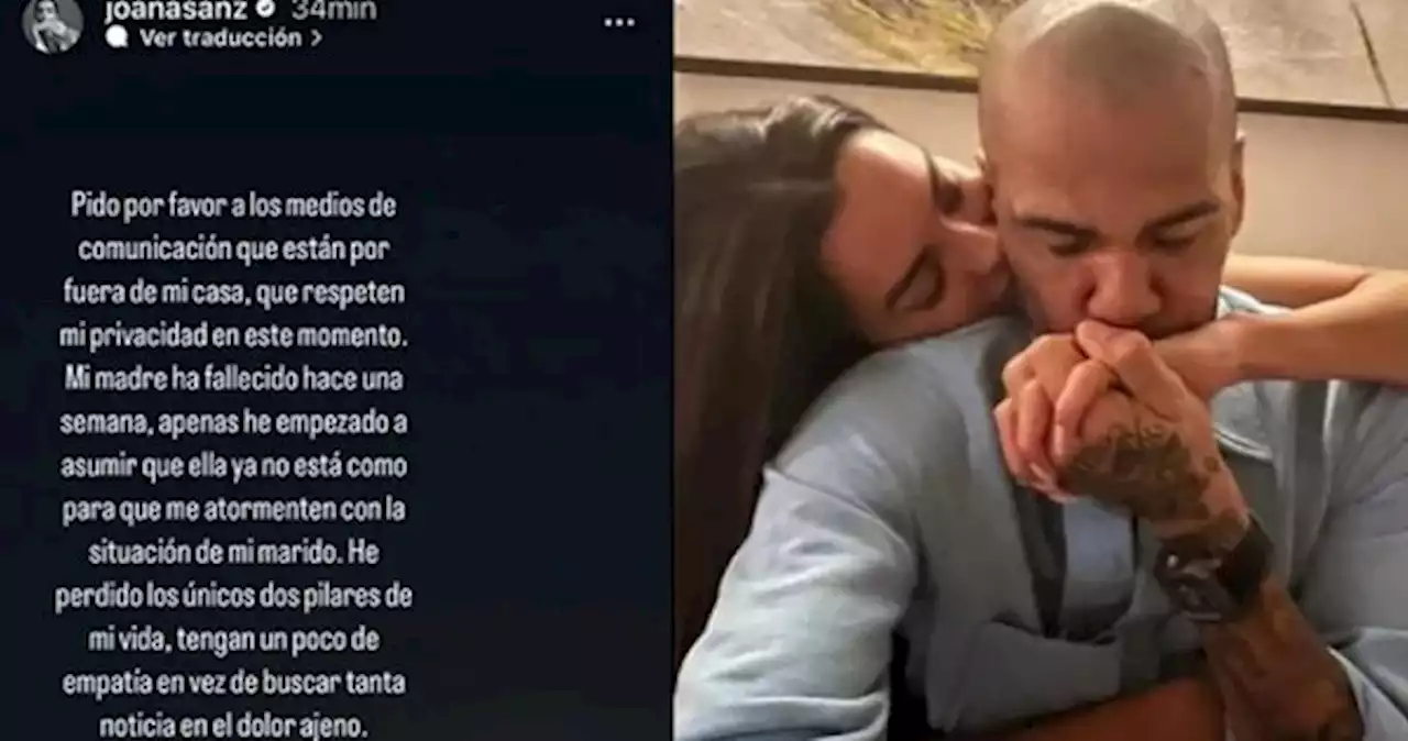 Perdía a los dos pilares de mi vida Joana Sanz pide empatía Dani Alves