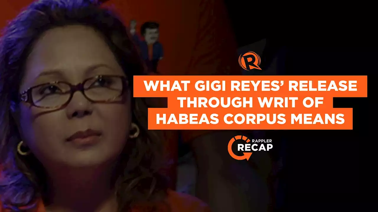 Rappler Recap: What Gigi Reyes’ release through writ of habeas corpus means