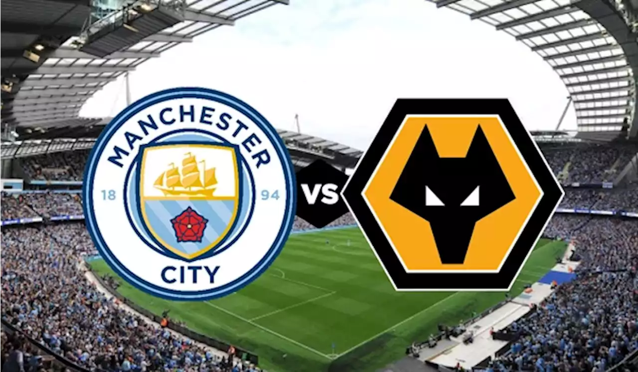 Liga Inggris: Susunan Pemain Man City vs Wolves