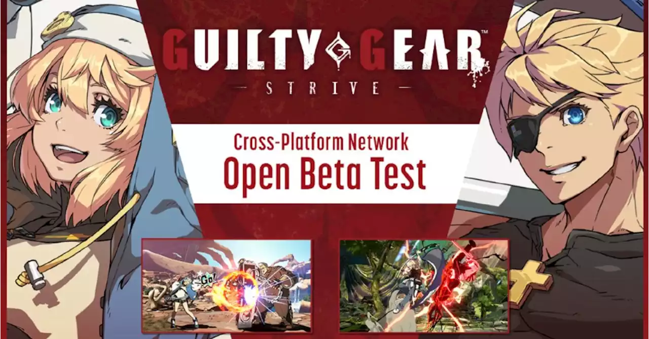 Guilty Gear -STRIVE- Cross-Platform Beta Launches February 3rd