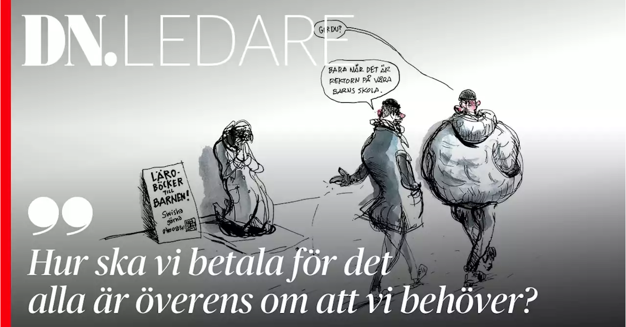 Ledare: Hur ska vi betala för det alla är överens om att vi behöver?