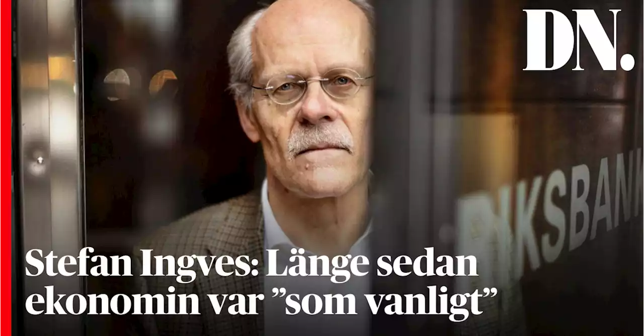 Stefan Ingves: Länge sedan ekonomin var ”som vanligt”