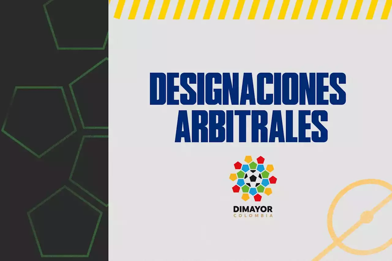 Designaciones Arbitrales: Fecha 1 Liga BetPlay DIMAYOR I-2023