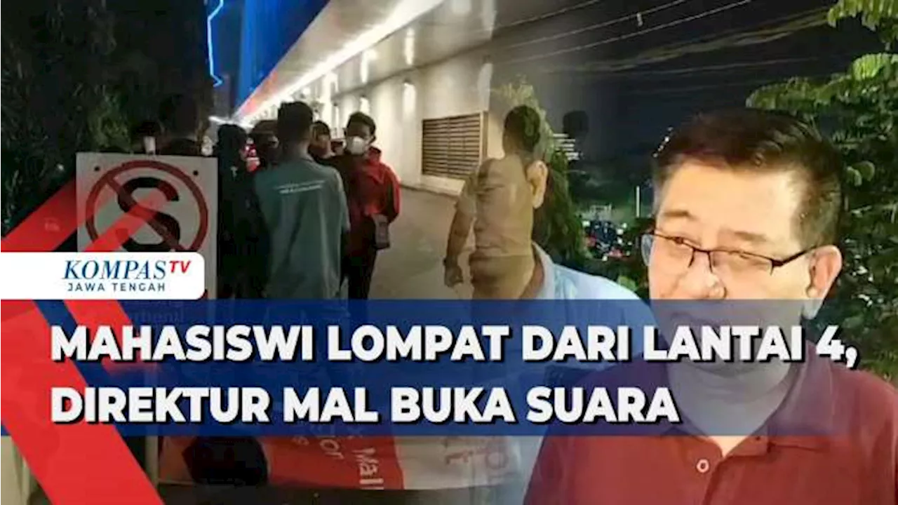 Mahasiswi di Semarang Tewas Lompat dari Lantai 4, Direktur Mal Buka Suara