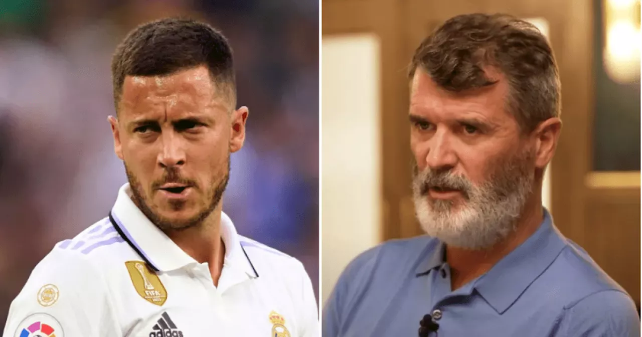 Roy Keane criticises 'overweight' Eden Hazard and ranks ex-Chelsea star outside his top 10