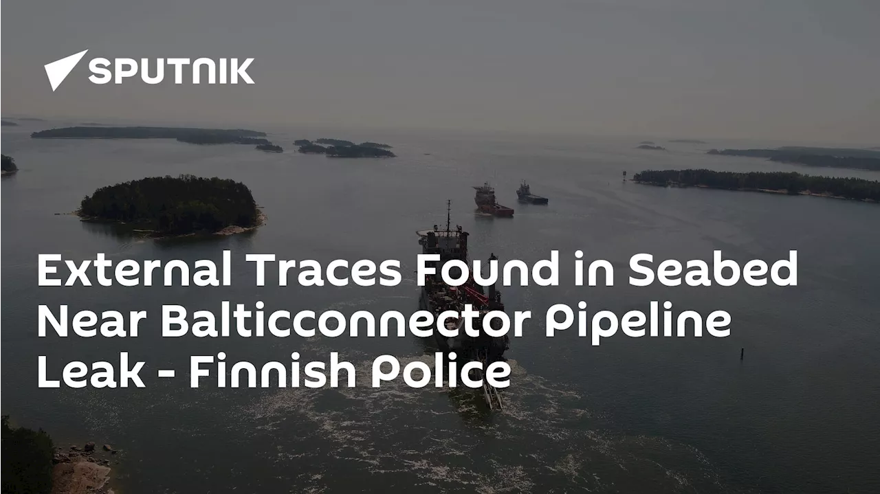 External Traces Found in Seabed Near Balticconnector Pipeline Leak