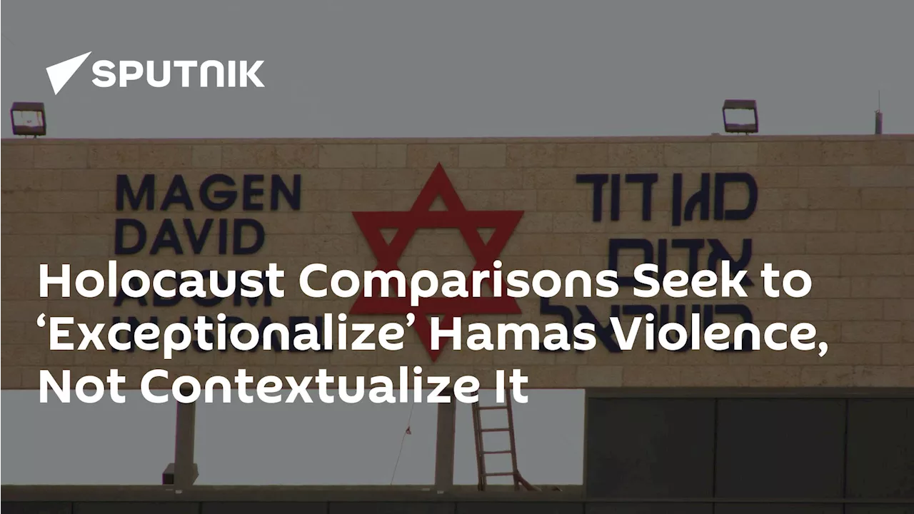 Holocaust Comparisons Seek to ‘Exceptionalize’ Hamas Violence, Not Contextualize It