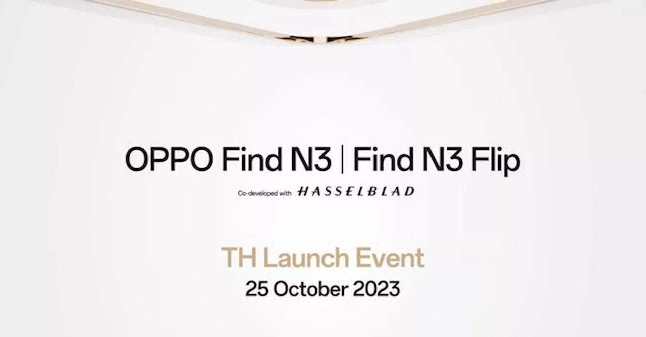 OPPO Thai ยืนยัน OPPO Find N3 และ Find N3 Flip ขายเมืองไทยแน่นอน เปิดตัว 25 ตุลาคม นี้