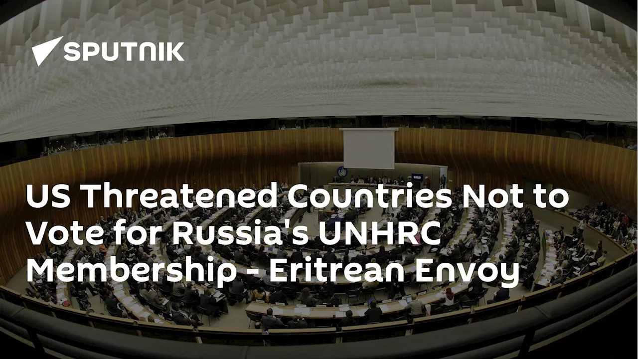 US Threatened Countries Not to Vote for Russia's UNHRC Membership