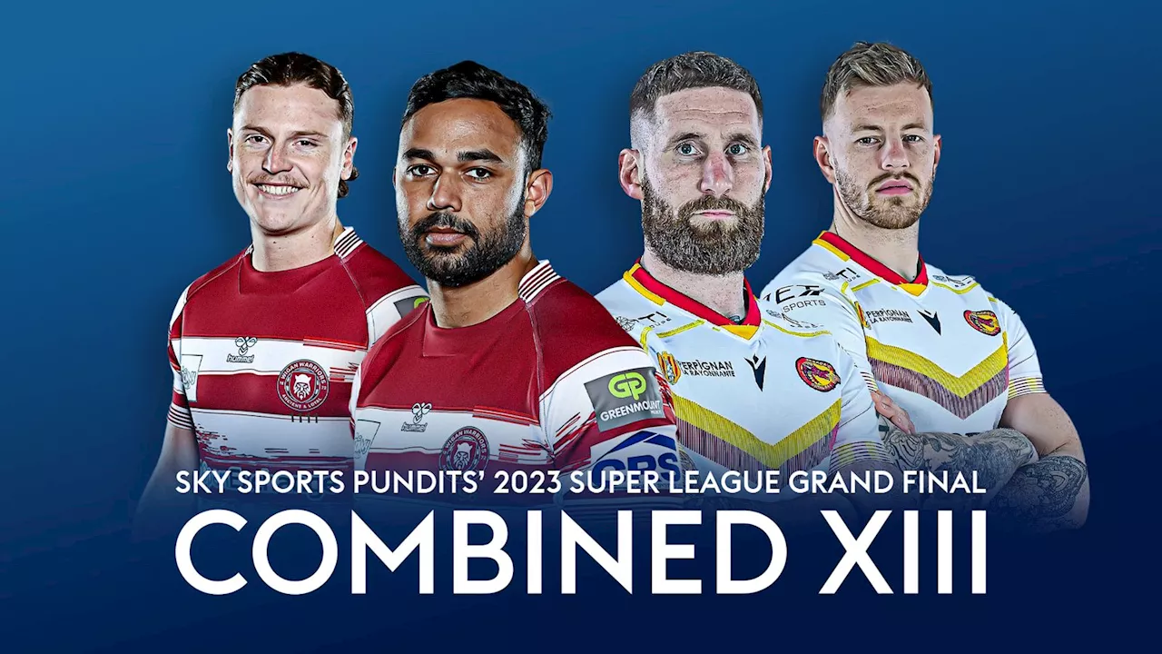 Super League Grand Final: Pundits pick their Wigan Warriors and Catalans Dragons combined XIIIs