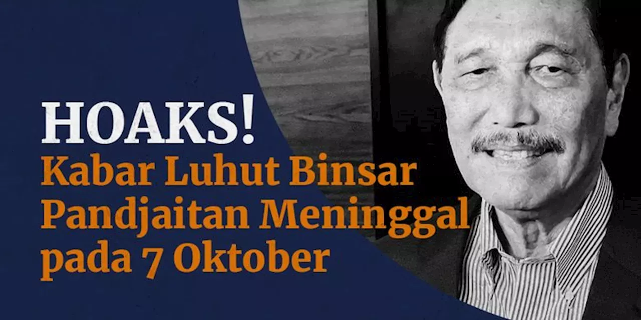 INFOGRAFIK: Beredar Hoaks Luhut Binsar Pandjaitan Meninggal 7 Oktober ...