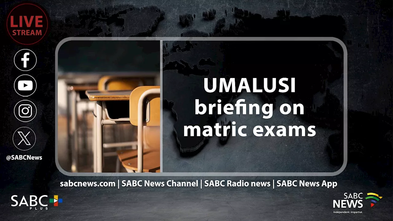 LIVE: Umalusi briefing on matric exams - SABC News - Breaking news, special reports, world, business, sport