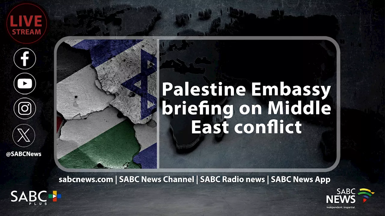 LIVE: Palestine Embassy briefing on Middle East conflict - SABC News - Breaking news, special reports,