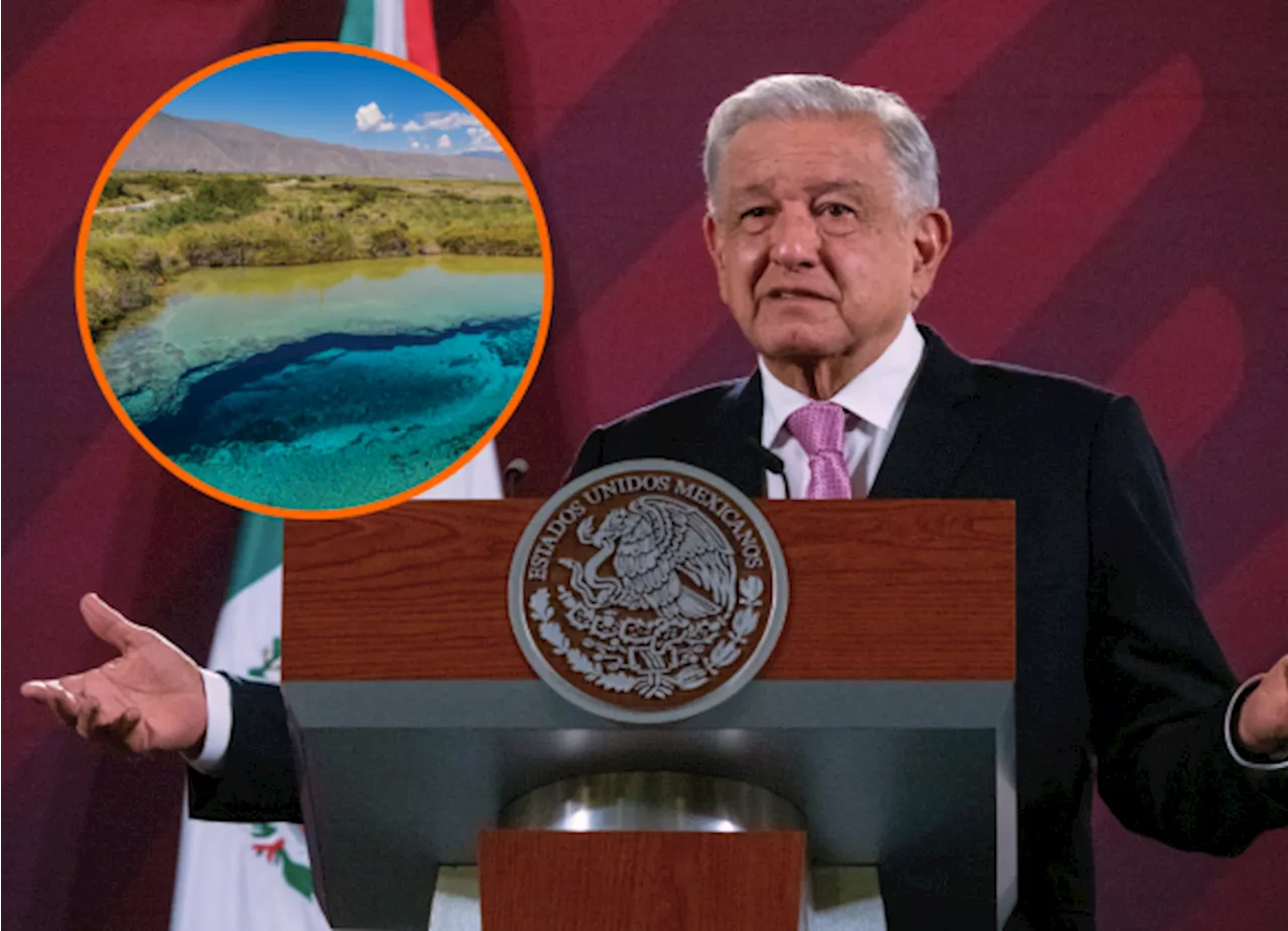 ‘Debemos de detener la sobreexplotación de Cuatrociénegas, Coahuila’: AMLO