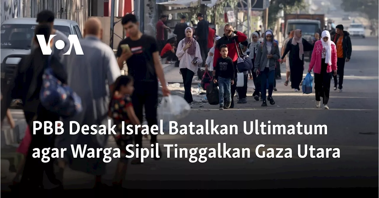 PBB Desak Israel Batalkan Ultimatum agar Warga Sipil Tinggalkan Gaza Utara