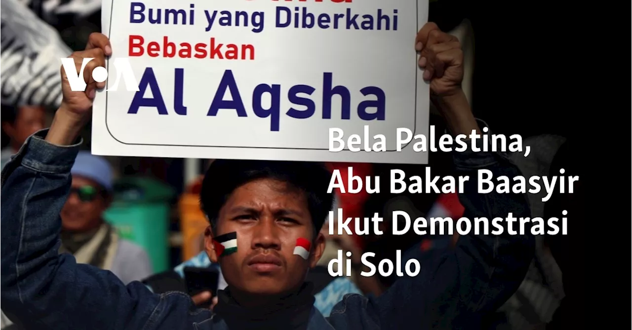 Bela Palestina, Abu Bakar Baasyir Ikut Demonstrasi di Solo