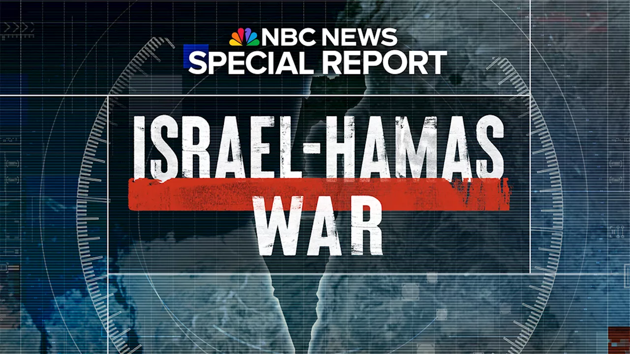 Watch Live: An NBC News' Special Report on the Israel-Hamas war