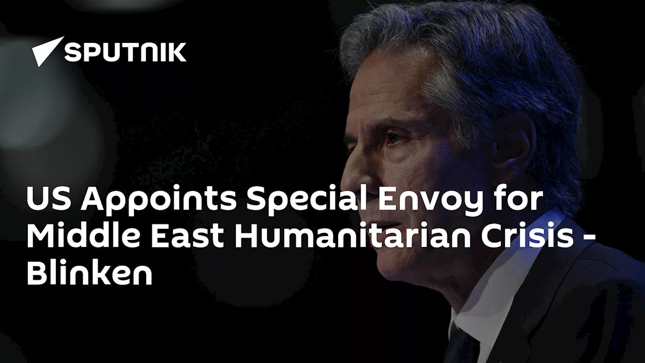 US Appoints Special Envoy for Middle East Humanitarian Crisis