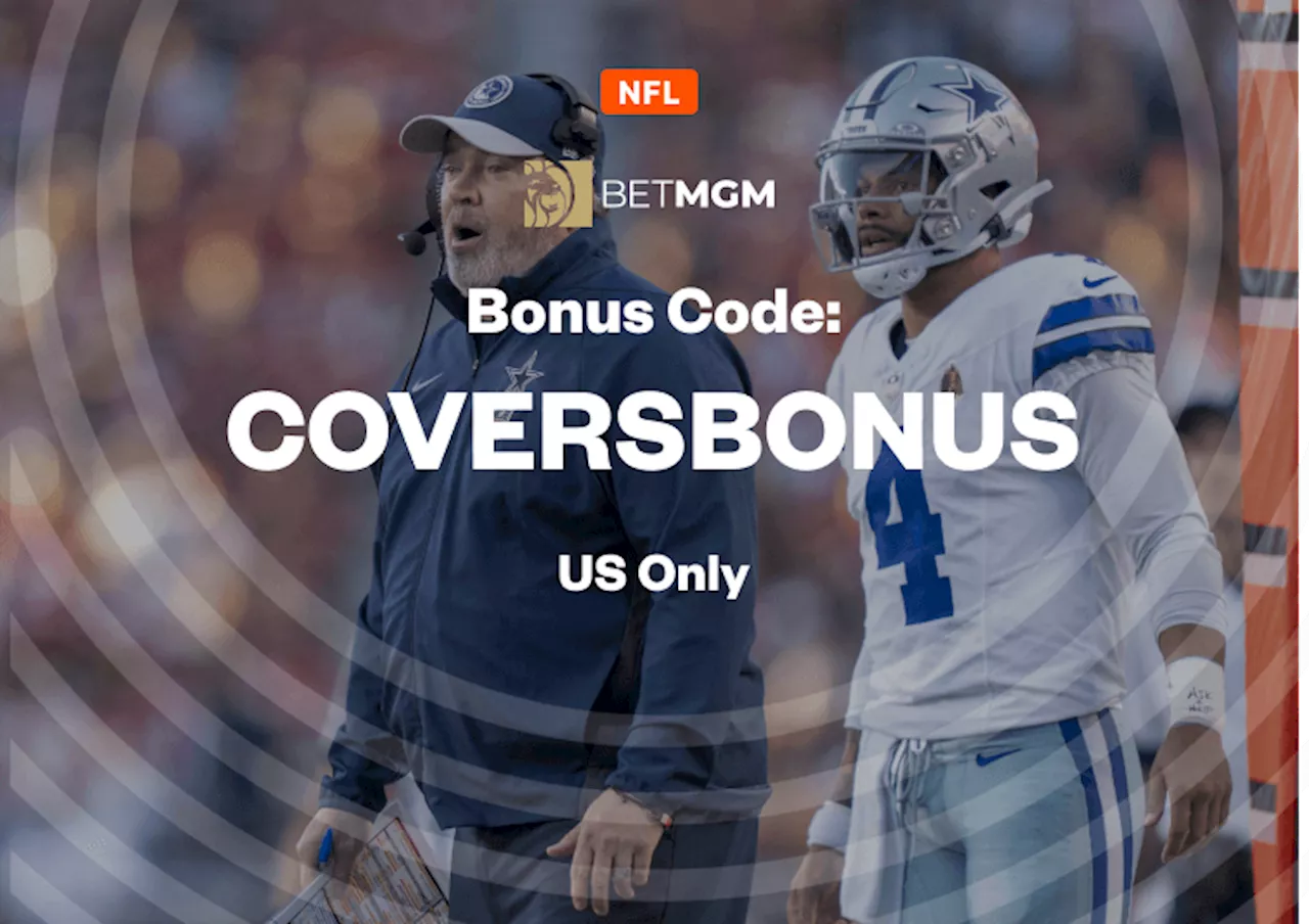 BetMGM Bonus Code: Get Up To $1,500 Bonus Bets Back for Cowboys vs Chargers