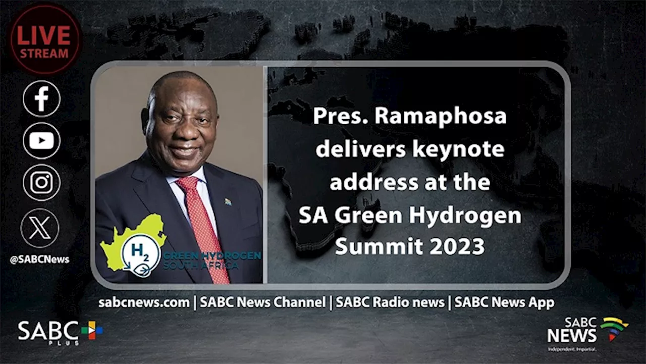 LIVE: Ramaphosa keynote address at Green Hydrogen Summit 2023 - SABC News - Breaking news, special reports,