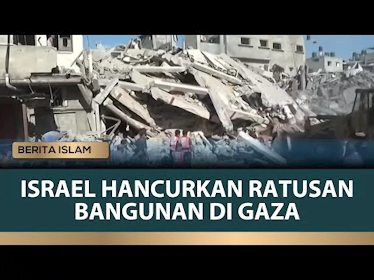 Gaza Mencekam, Israel Hancurkan Ratusan Bangunan di Gaza