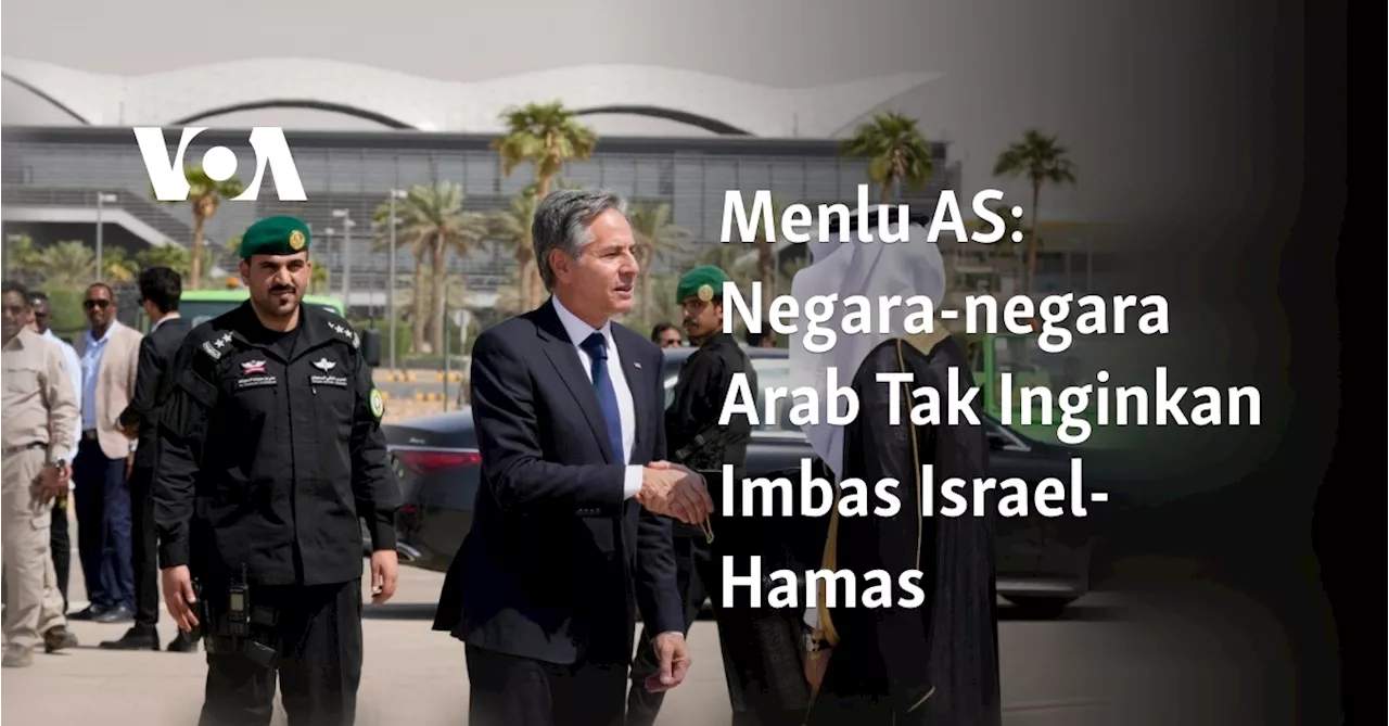 Menlu AS: Negara-negara Arab Tak Inginkan Imbas Israel-Hamas