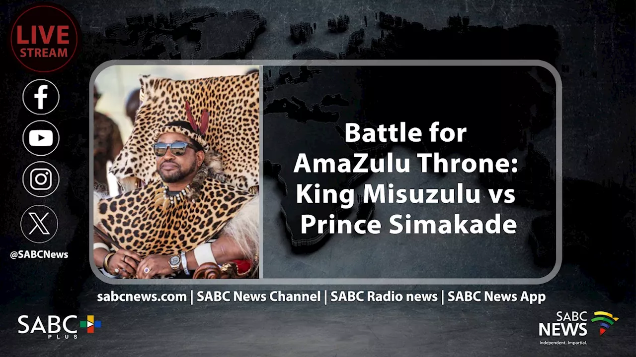 LIVE: Battle for AmaZulu Throne: King Misuzulu vs Prince Simakade - SABC News