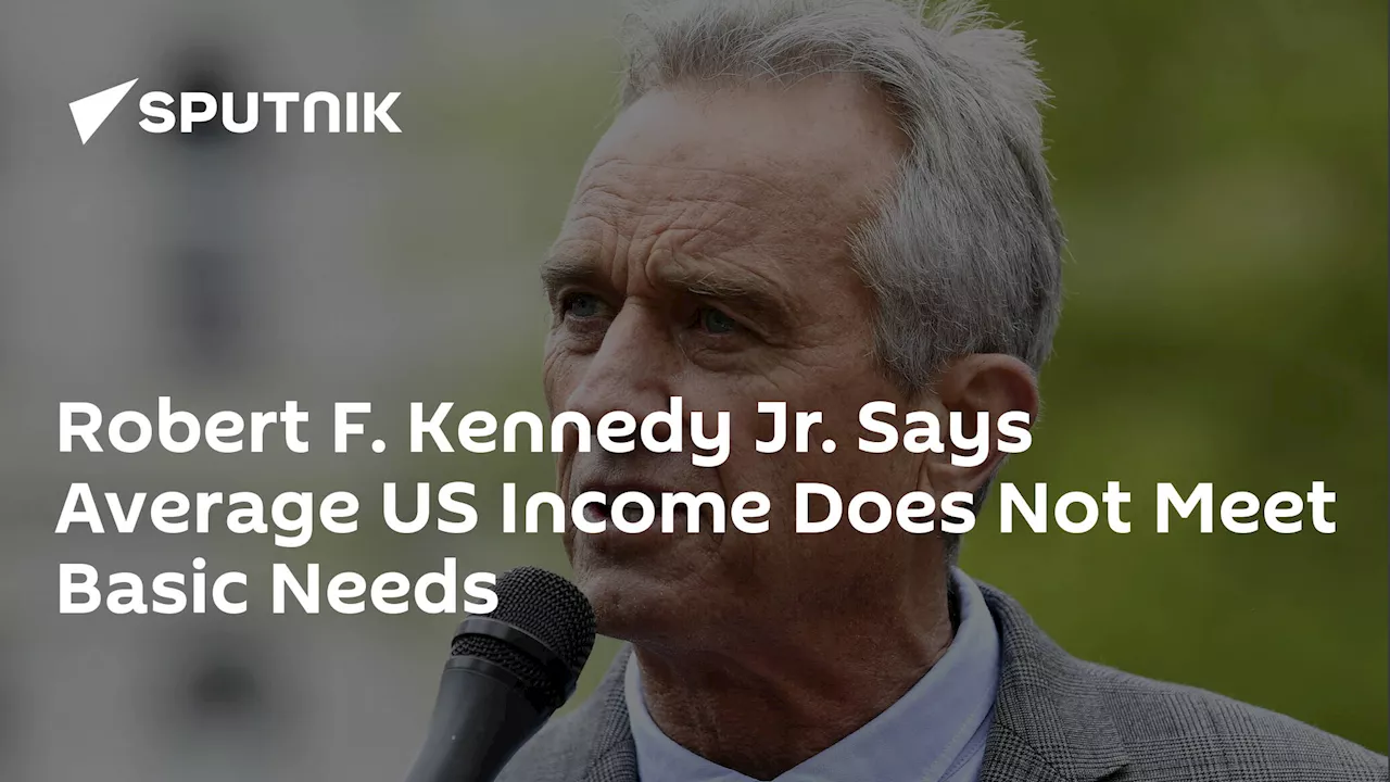 Robert F. Kennedy Jr. Says Average US Income Does Not Meet Basic Needs