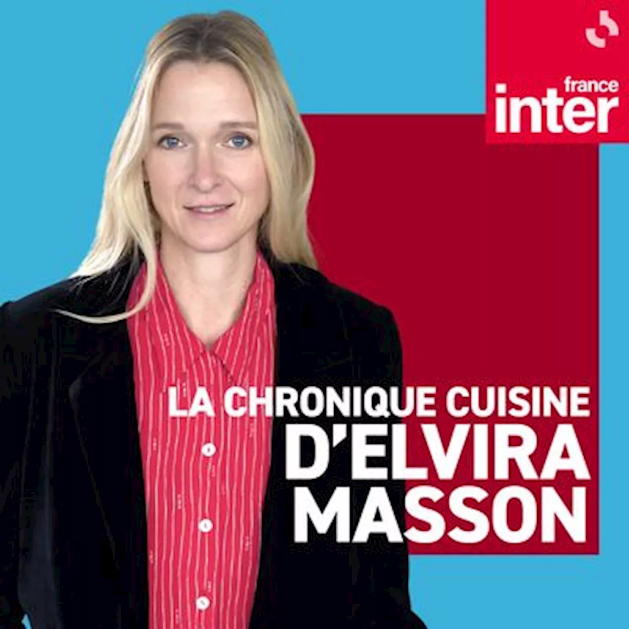 La chronique cuisine d'Elvira Masson : podcast et émission en replay