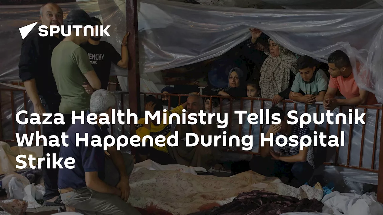 Gaza Health Ministry Tells Sputnik What Happened During Hospital Strike