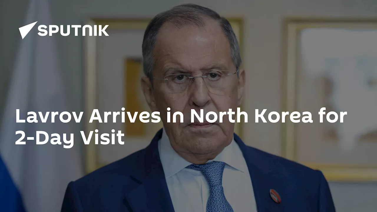 Lavrov Arrives in North Korea for 2-Day Visit