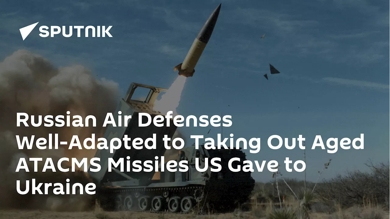 Russian Air Defenses Well-Adapted to Taking Out Aged ATACMS Missiles US Gave to Ukraine