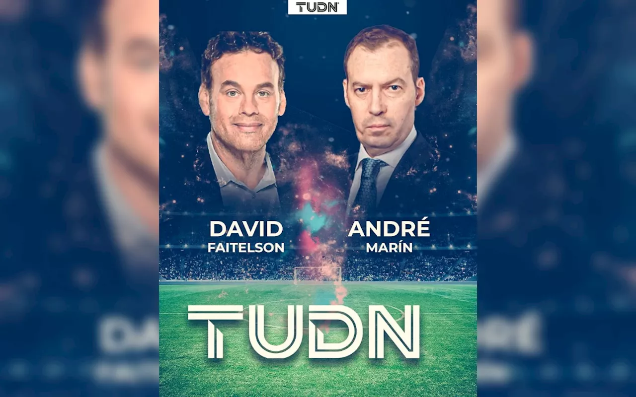 Televisa anuncia incorporación de David Faitelson y André Marín