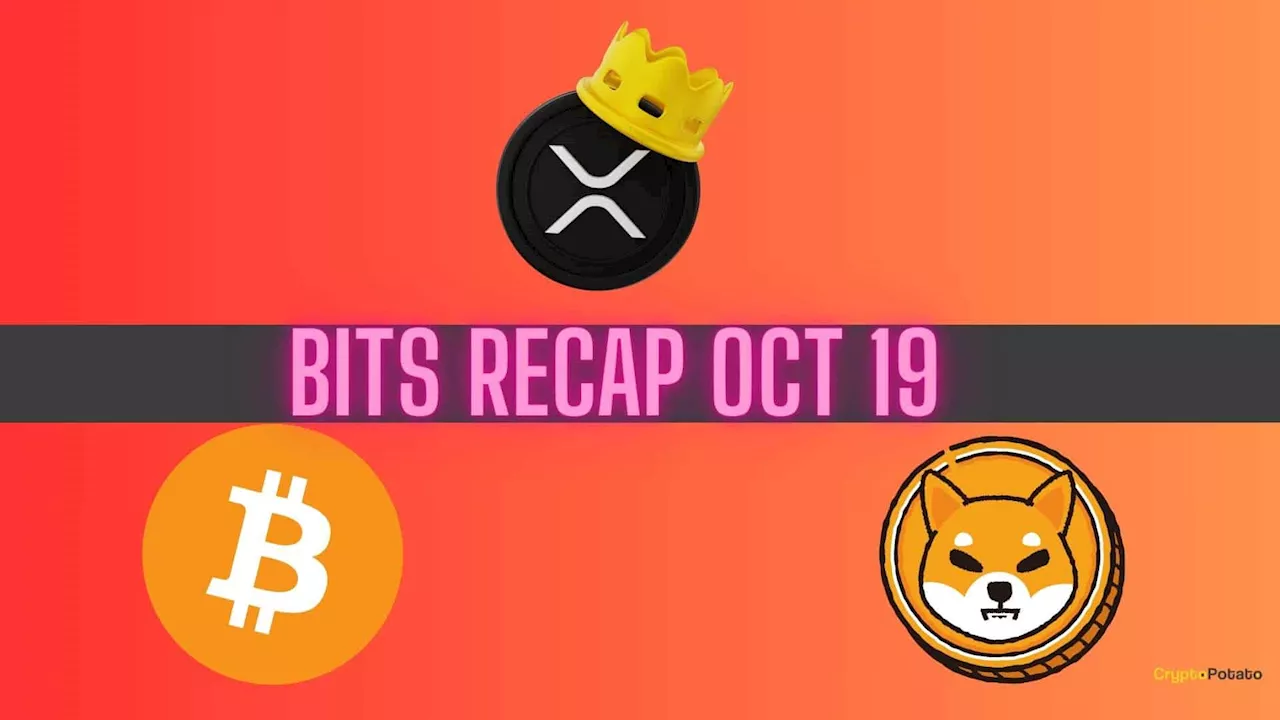 Realistic BTC Prediction, Massive XRP Price Targets, SHIB Milestones: Bits Recap Oct 19