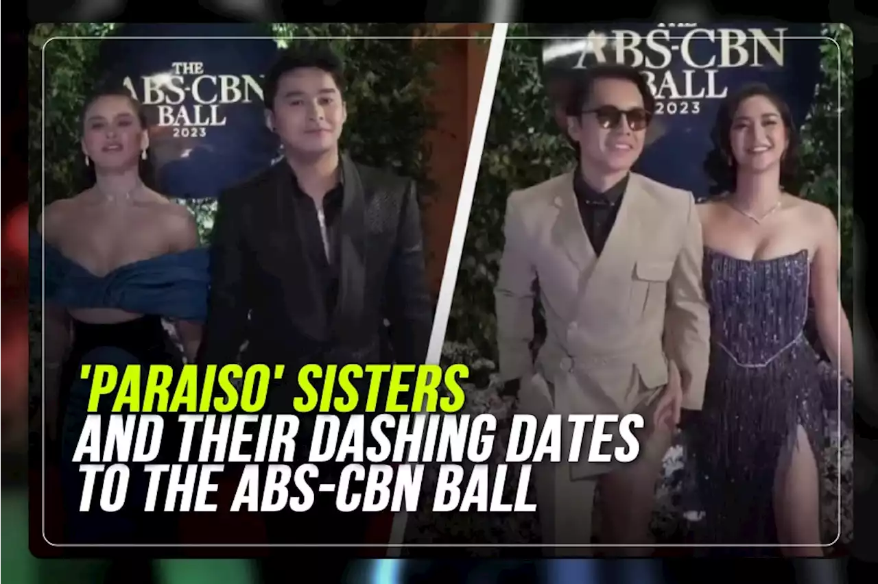 'Paraiso' sisters and their dashing dates to the ABS-CBN Ball