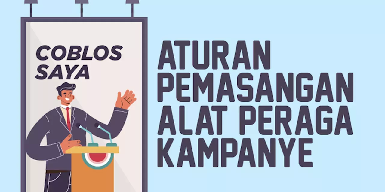 Infografik Simak Aturan Pemasangan Alat Peraga Kampanye Pemilu 2024