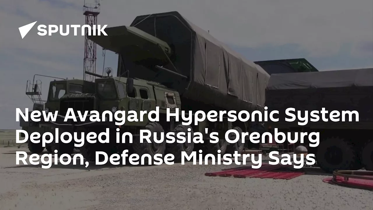 New Avangard Hypersonic System Deployed in Russia's Orenburg Region, Defense Ministry Says