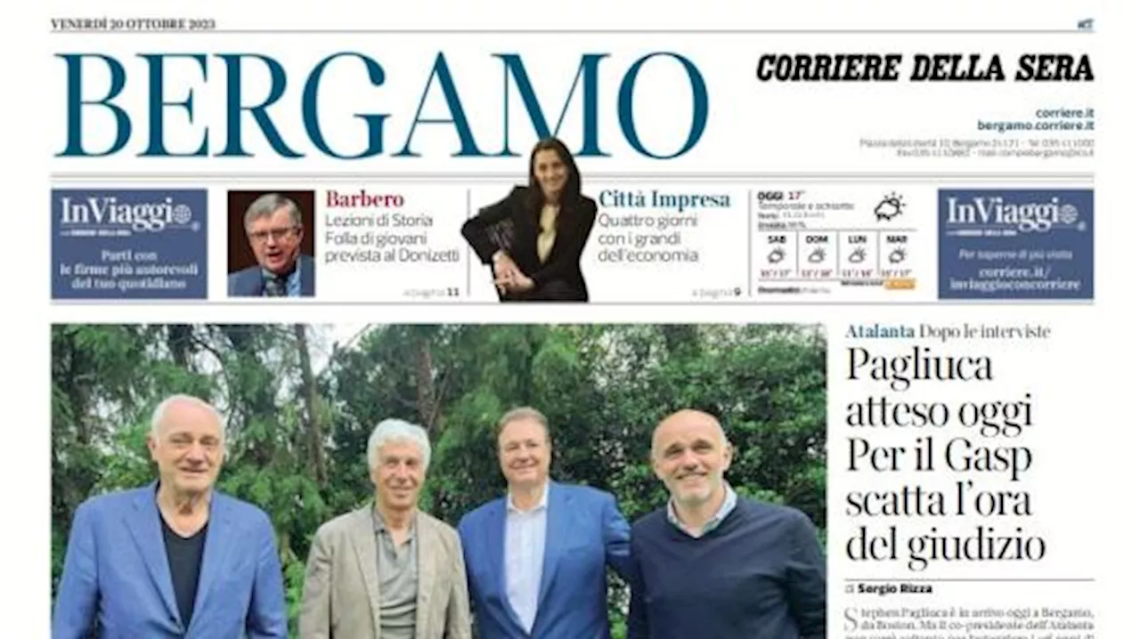 Il Corriere di Bergamo: 'Pagliuca atteso oggi, per il Gasp scatta l'ora del giudizio'