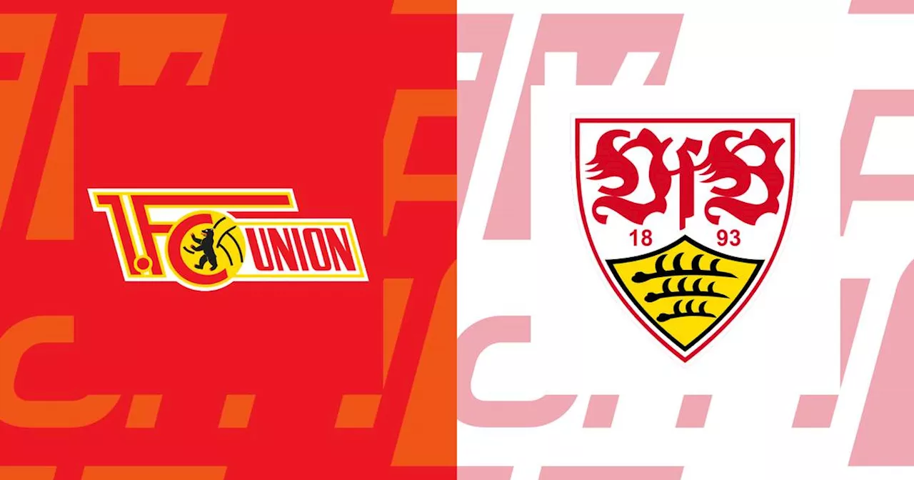 Bundesliga heute: Union Berlin - VfB Stuttgart LIVE im TV, Live-Ticker & Livestream