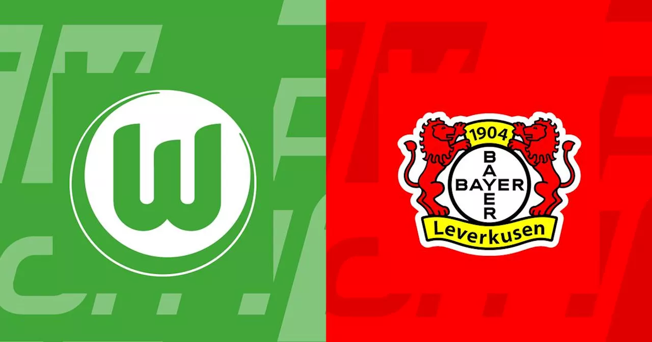 Bundesliga heute: Wolfsburg - Leverkusen LIVE im TV, Live-Ticker & Livestream