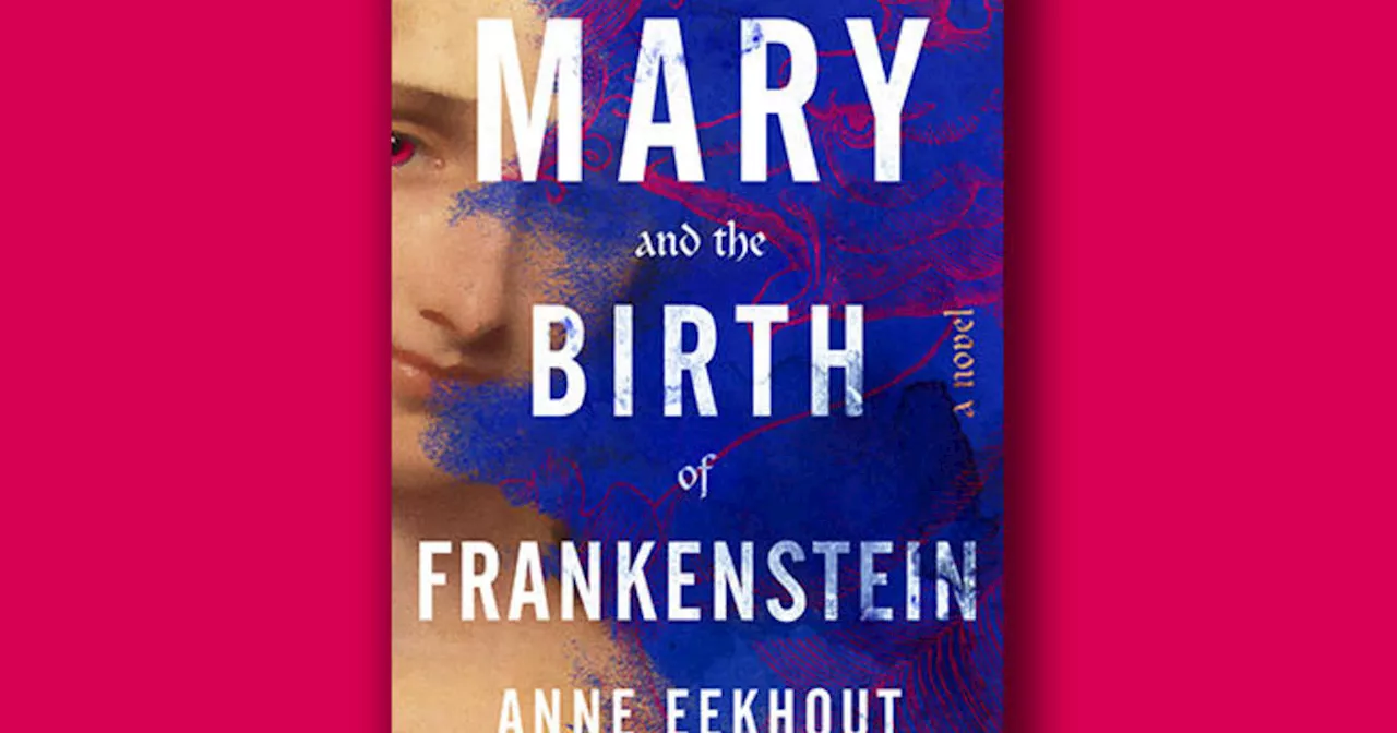 Book excerpt: 'Mary and the Birth of Frankenstein' by Anne Eekhout