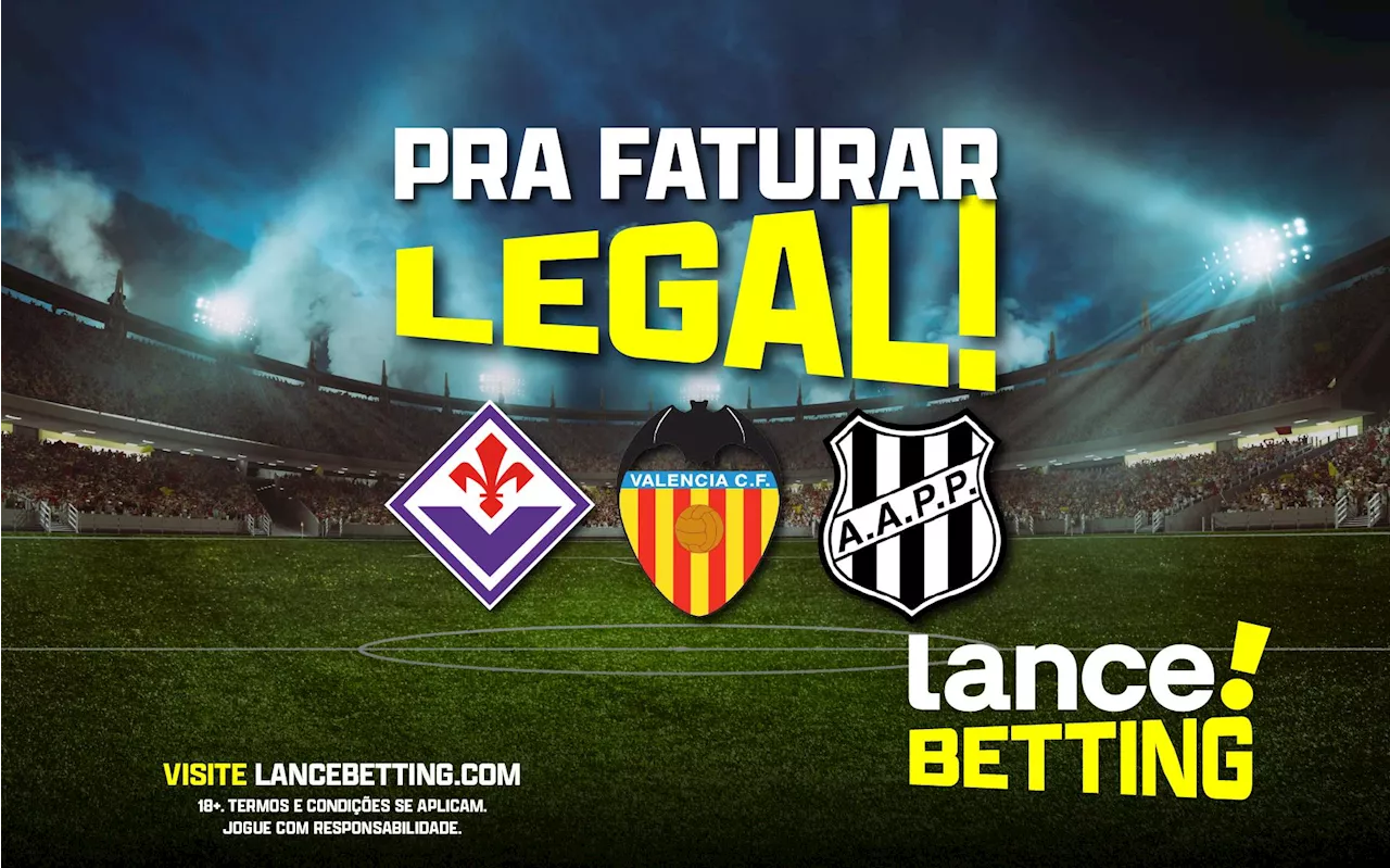 Futebol total! Aposte R$100 e ganhe mais de R$570 com Valencia, Fiorentina e Ponte Preta