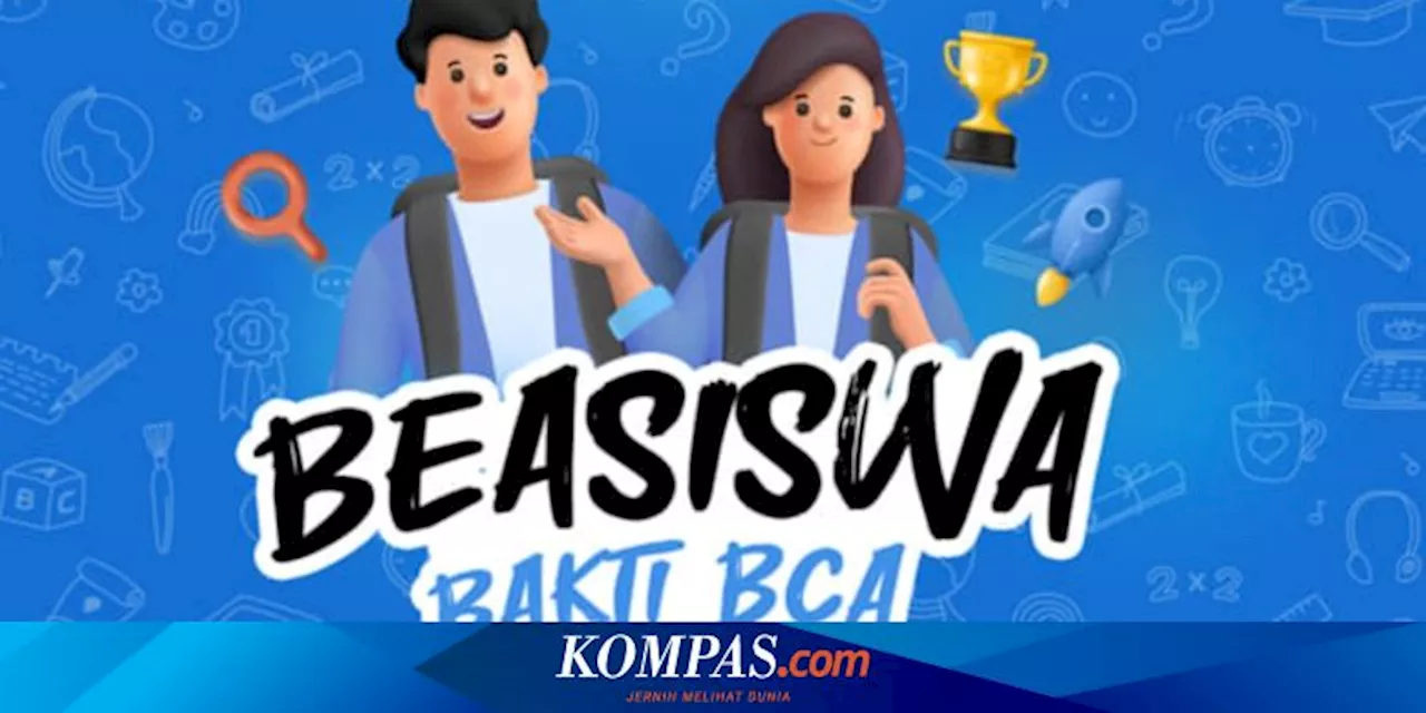 Cara Daftar Beasiswa Bakti BCA 2024, Cek Syarat dan Manfaat