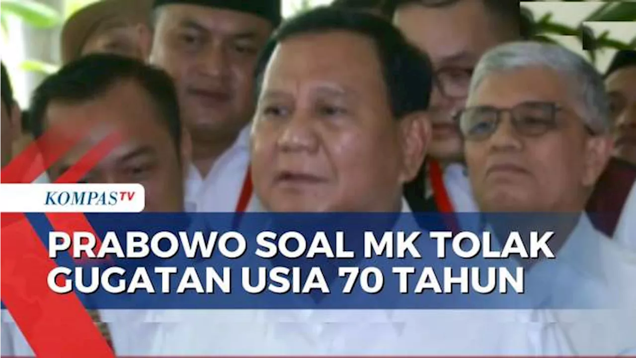 Prabowo Angkat Bicara soal Putusan MK Tolak Batas Maksimum Usia 70 Tahun Capres-Cawapres