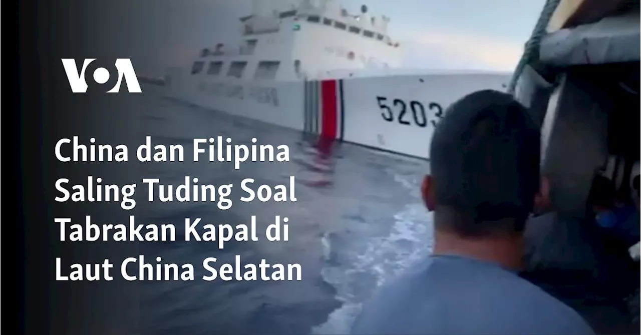 China dan Filipina Saling Tuding Soal Tabrakan Kapal di Laut China Selatan