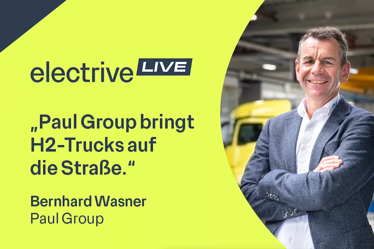 „Paul Group bringt H2-Trucks auf die Straße“ – Bernhard Wasner, Paul Group