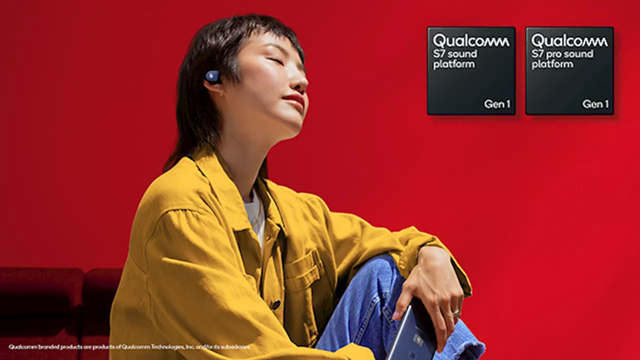 Qualcomm S7 & S7 Pro Gen 1 Sound Platforms unveiled for future audio products